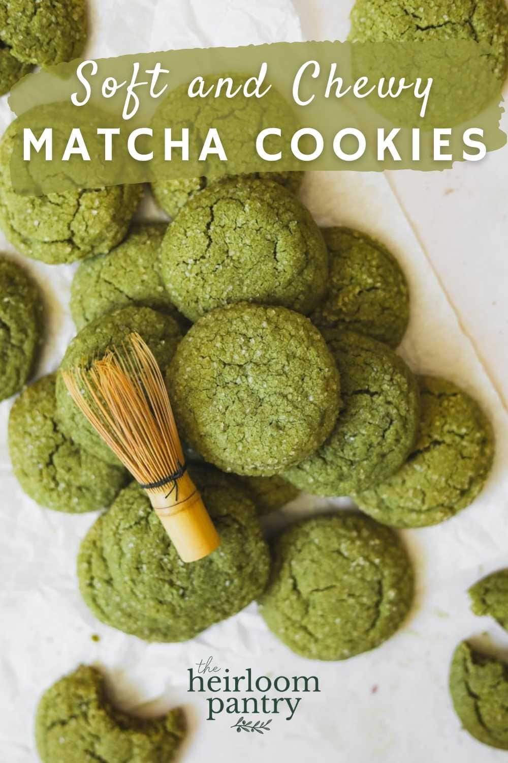 Soft and Chewy Matcha Cookies - The Heirloom Pantry Pinterest