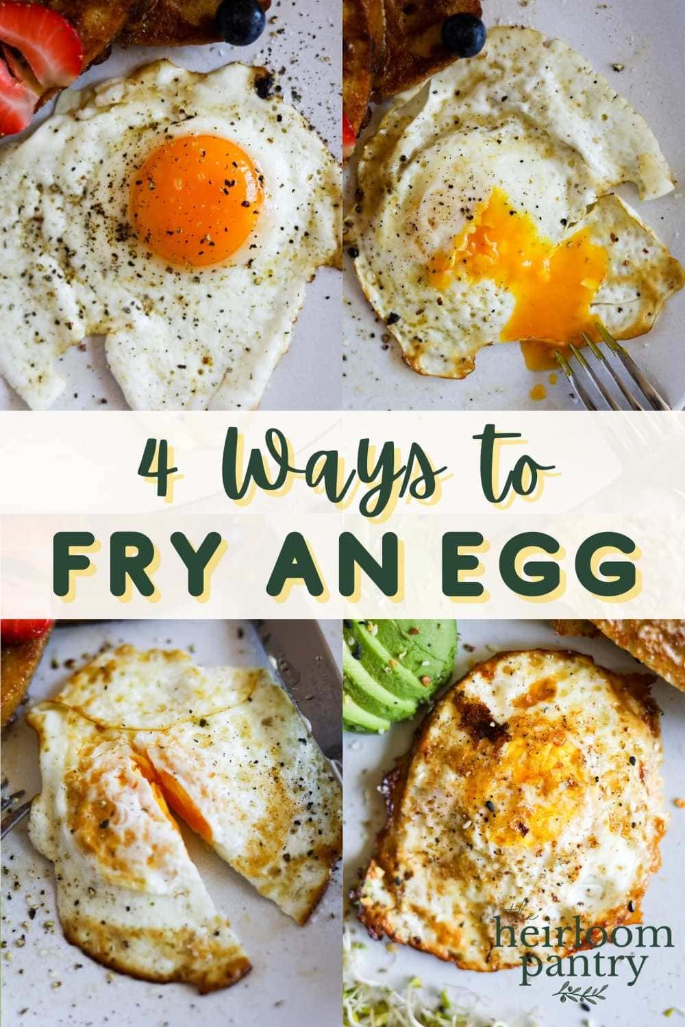 4 ways to perfectly fry an egg.