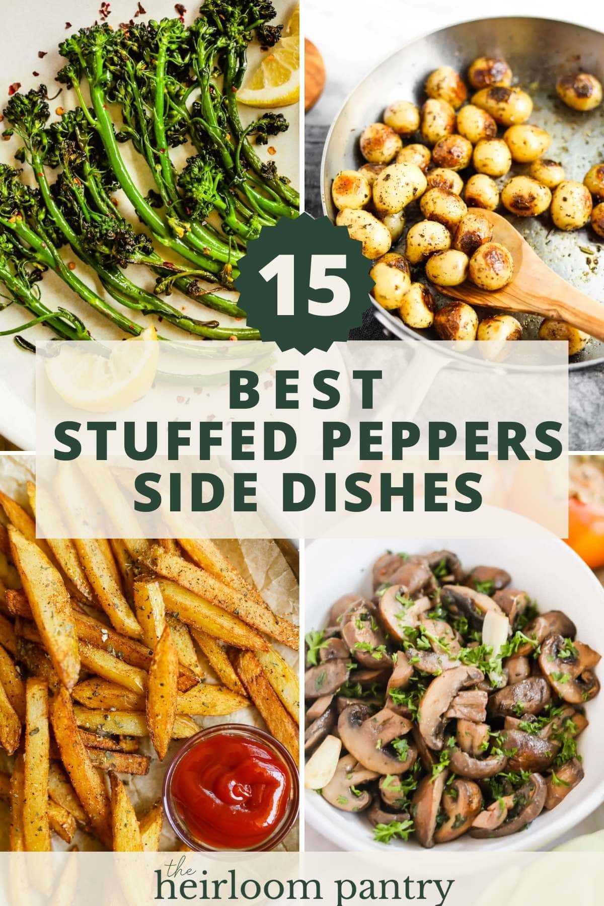 Sides for stuffed peppers, including broccolini, potatoes, fries, and mushrooms, plus 11 other sides.