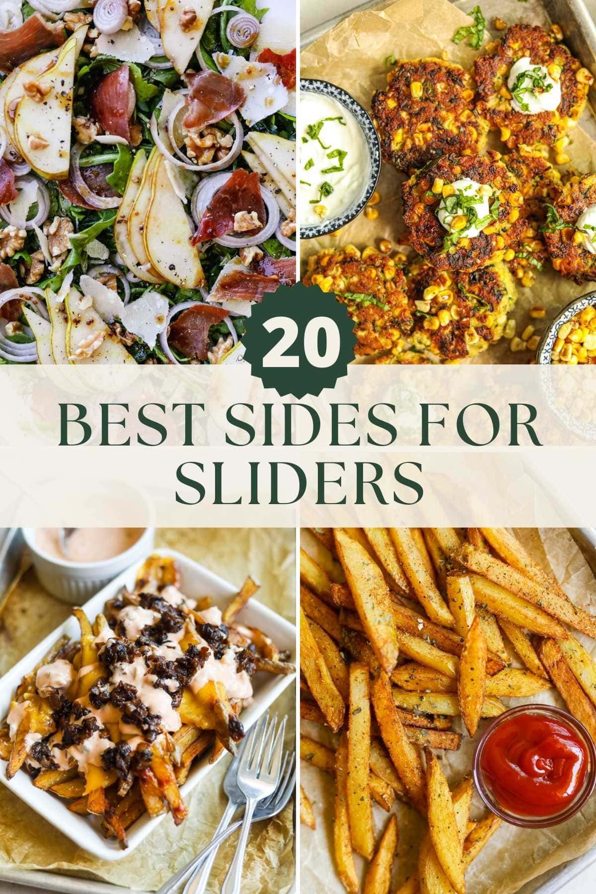 20 best sides for sliders, including fries, salad, corn fritters, and animal style fries.