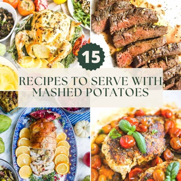 15 recipes to serve with mashed potatoes, including chicken, steak, turkey roulade, and fish.