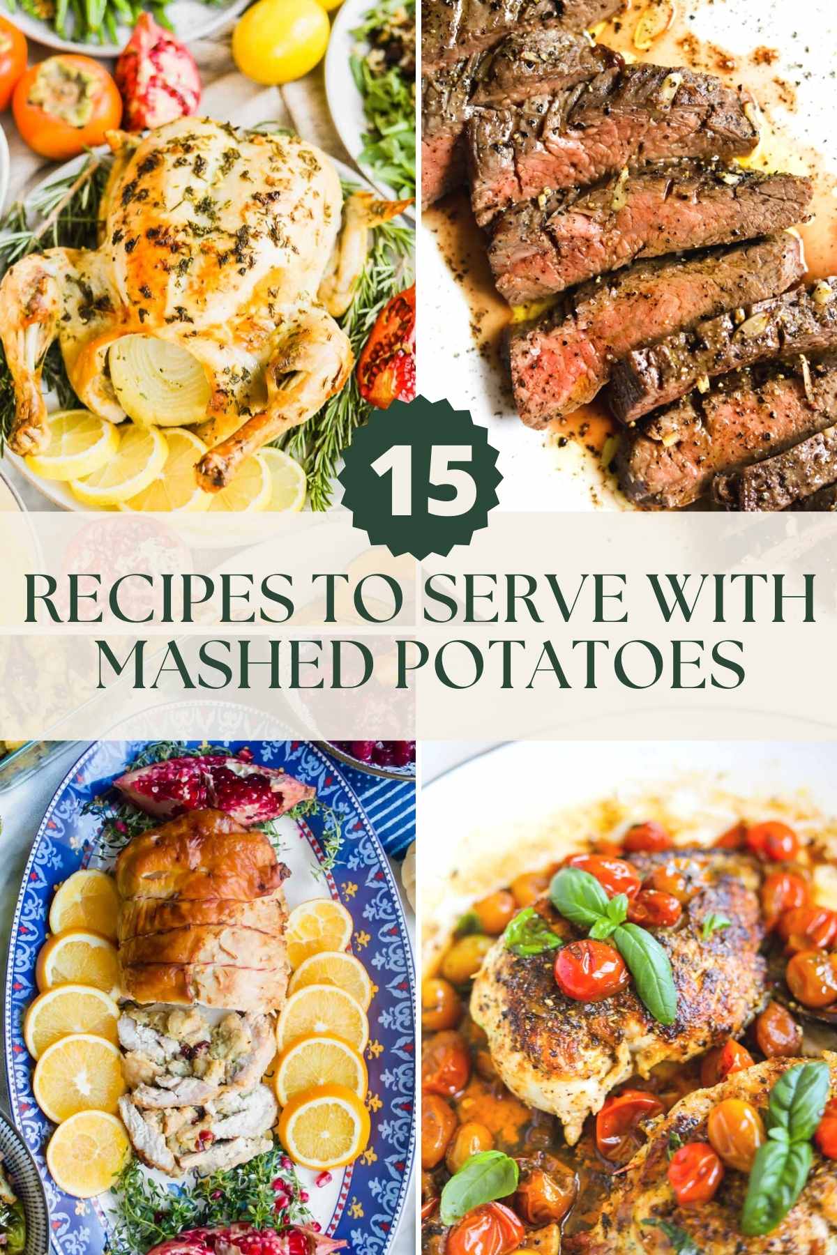 15 recipes to serve with mashed potatoes, including chicken, steak, turkey roulade, and fish.