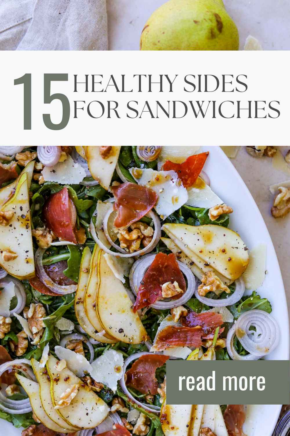 15 healthy sides for sandwiches, including prosciutto pear arugula salad Pinterest pin.