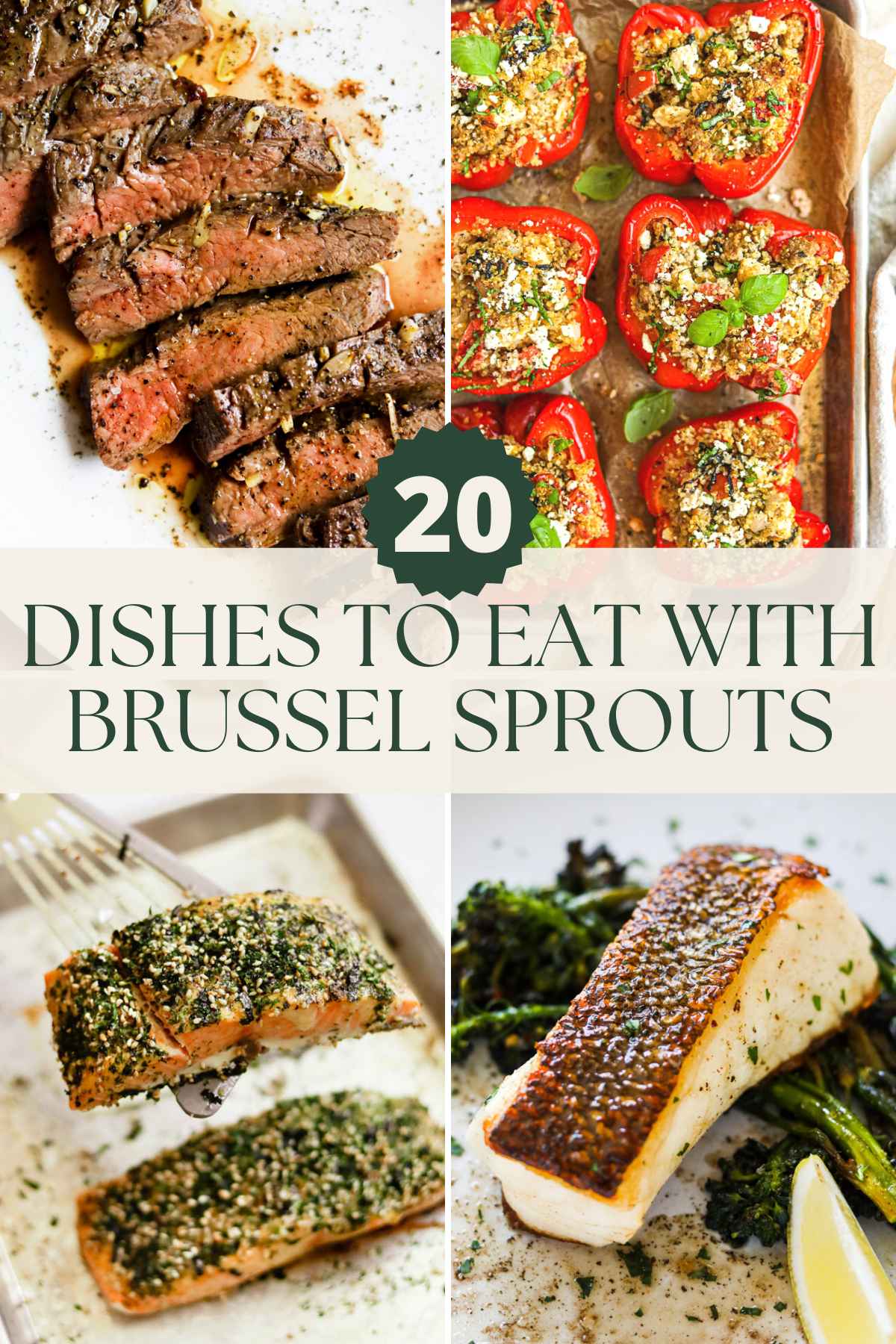 20 dishes to eat with Brussel sprouts, including flank steak with garlic, quinoa turkey stuffed bell peppers, furikake salmon, and Chilean sea bass with crispy skin.