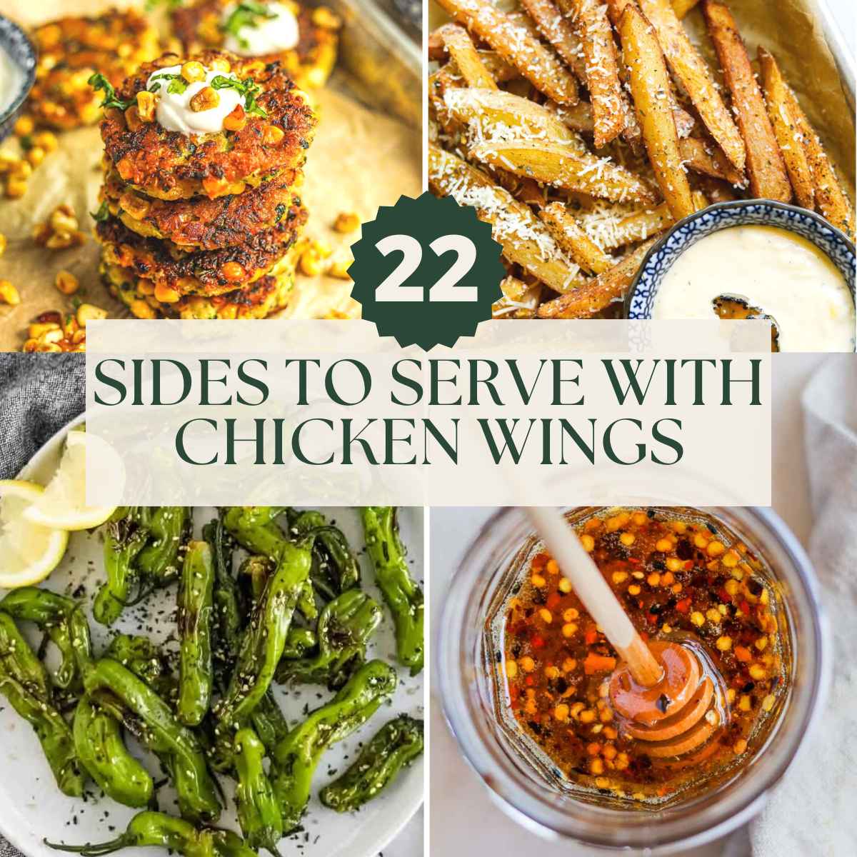 What to serve with chicken wings (22 tasty sides), including corn zucchini fritters, truffles parmesan fries, shishito pepper, and hot honey.