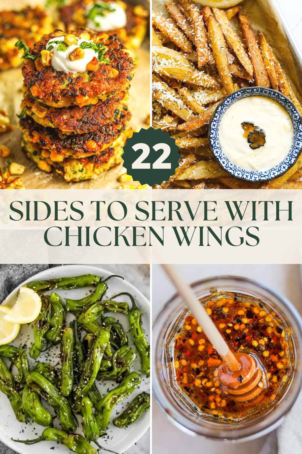 What to serve with chicken wings (22 tasty sides), including corn zucchini fritters, truffles parmesan fries, shishito pepper, and hot honey.