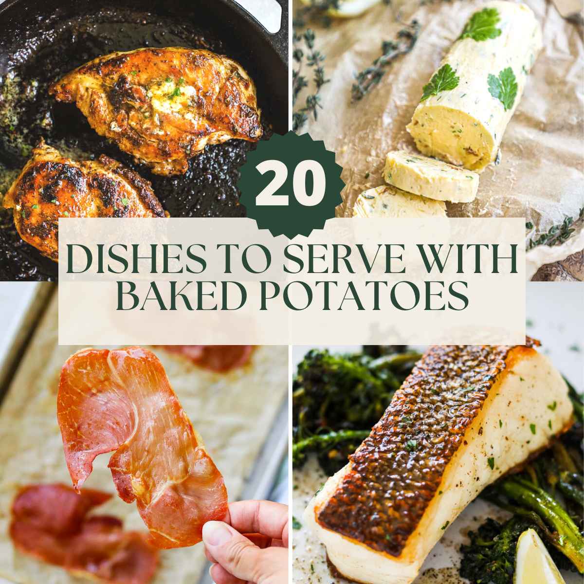 What to serve with baked potatoes, including cast iron skillet chicken breast, herbed roasted garlic butter, crispy prosciutto, and buttery fish with crispy skin.